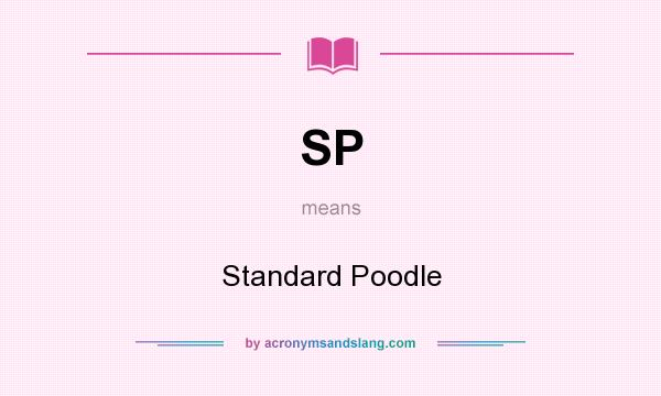 What does SP mean? It stands for Standard Poodle