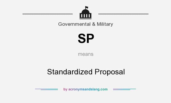 What does SP mean? It stands for Standardized Proposal
