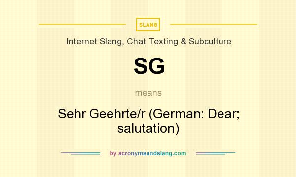 What does SG mean? It stands for Sehr Geehrte/r (German: Dear; salutation)