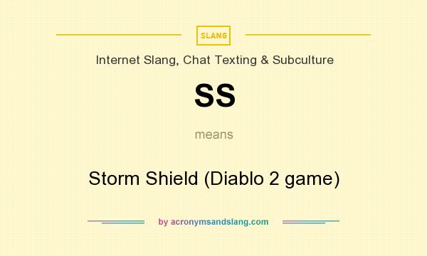 What does SS mean? It stands for Storm Shield (Diablo 2 game)