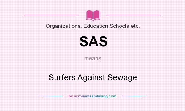 What does SAS mean? It stands for Surfers Against Sewage