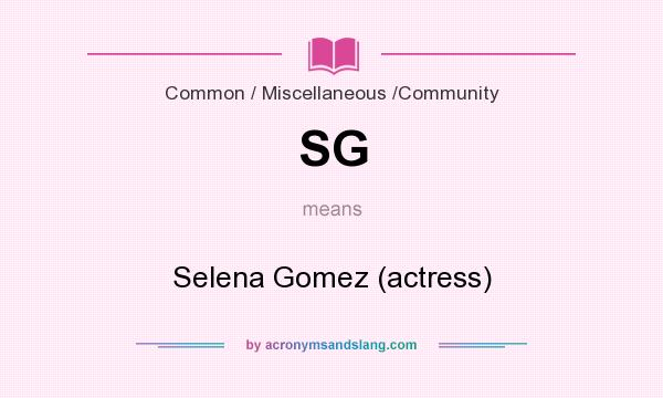 What does SG mean? It stands for Selena Gomez (actress)