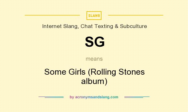What does SG mean? It stands for Some Girls (Rolling Stones album)