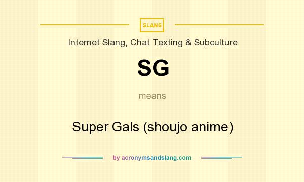 What does SG mean? It stands for Super Gals (shoujo anime)