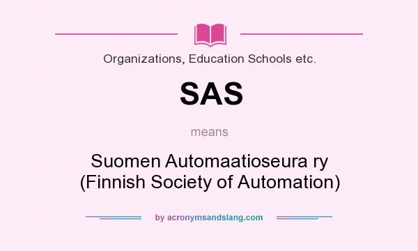 What does SAS mean? It stands for Suomen Automaatioseura ry (Finnish Society of Automation)