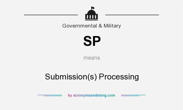 What does SP mean? It stands for Submission(s) Processing