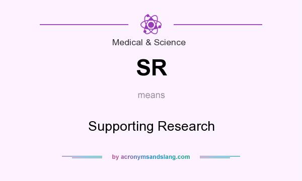 What does SR mean? It stands for Supporting Research