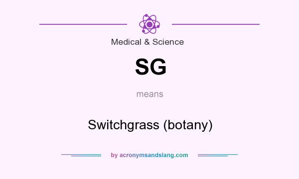 What does SG mean? It stands for Switchgrass (botany)