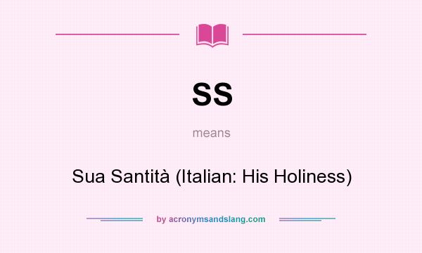 What does SS mean? It stands for Sua Santità (Italian: His Holiness)