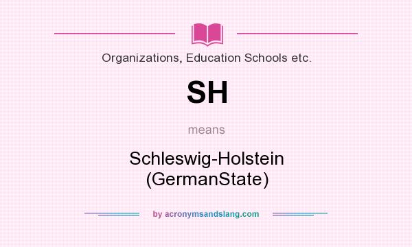 What does SH mean? It stands for Schleswig-Holstein (GermanState)