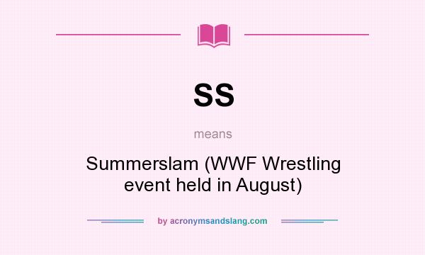 What does SS mean? It stands for Summerslam (WWF Wrestling event held in August)