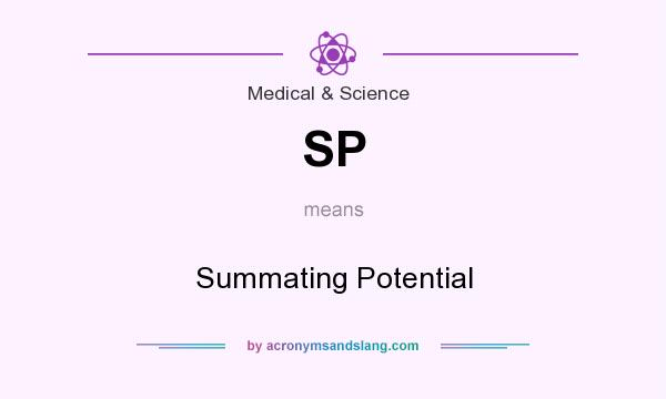 What does SP mean? It stands for Summating Potential