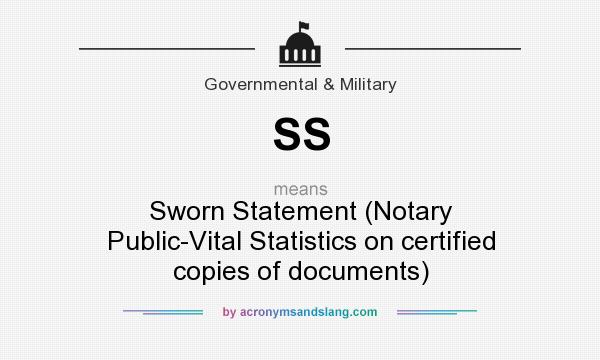 What does SS mean? It stands for Sworn Statement (Notary Public-Vital Statistics on certified copies of documents)