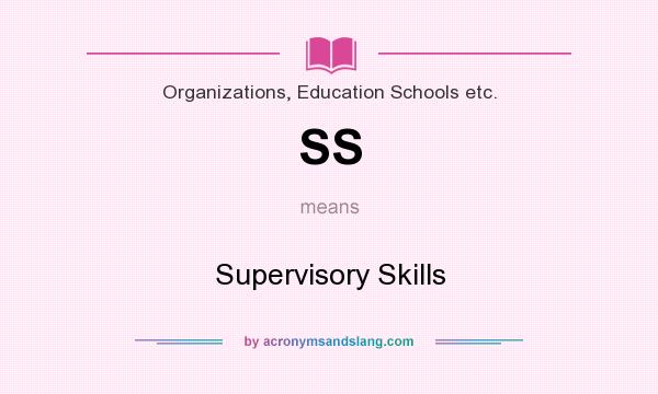 What does SS mean? It stands for Supervisory Skills