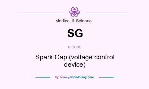 What does SG mean? It stands for Spark Gap (voltage control device)