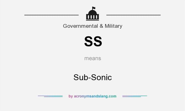 What does SS mean? It stands for Sub-Sonic