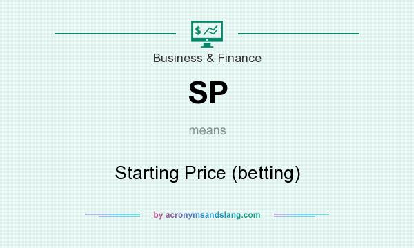 What does SP mean? It stands for Starting Price (betting)