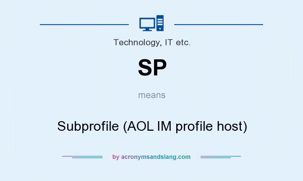 What does SP mean? It stands for Subprofile (AOL IM profile host)