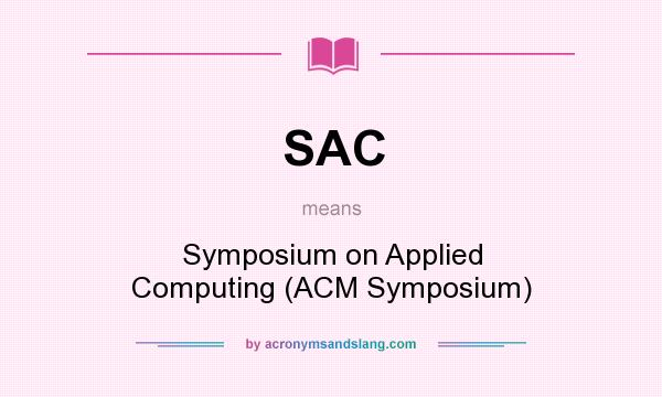 What does SAC mean? It stands for Symposium on Applied Computing (ACM Symposium)