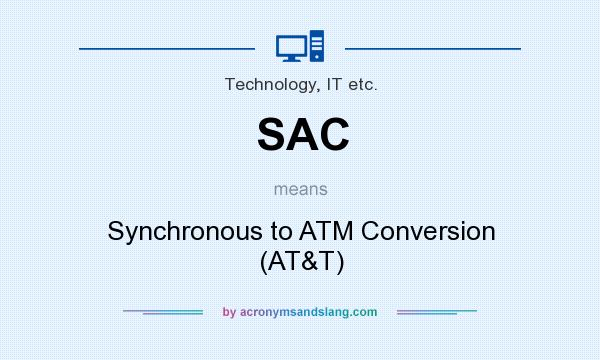 What does SAC mean? It stands for Synchronous to ATM Conversion (AT&T)