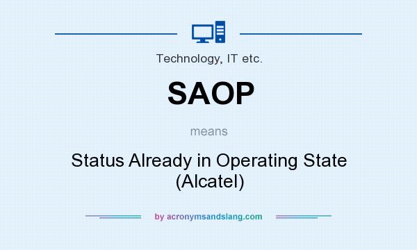 What does SAOP mean? It stands for Status Already in Operating State (Alcatel)