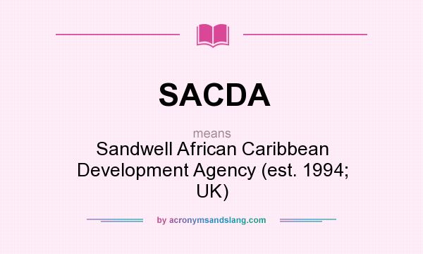 What does SACDA mean? It stands for Sandwell African Caribbean Development Agency (est. 1994; UK)