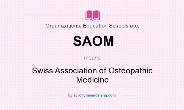 What does SAOM mean? It stands for Swiss Association of Osteopathic Medicine