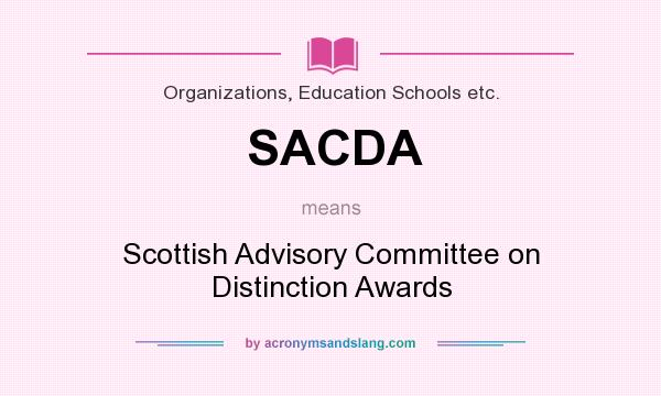What does SACDA mean? It stands for Scottish Advisory Committee on Distinction Awards