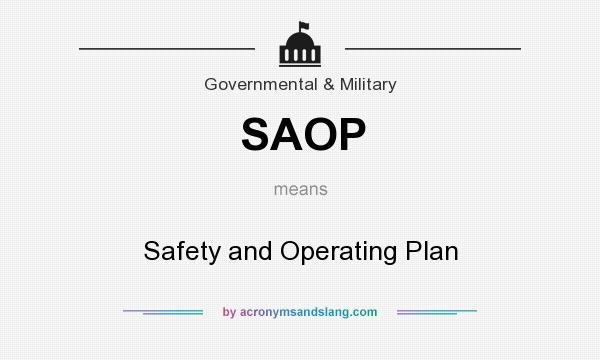 What does SAOP mean? It stands for Safety and Operating Plan