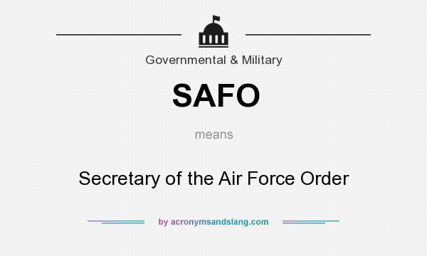 What does SAFO mean? It stands for Secretary of the Air Force Order
