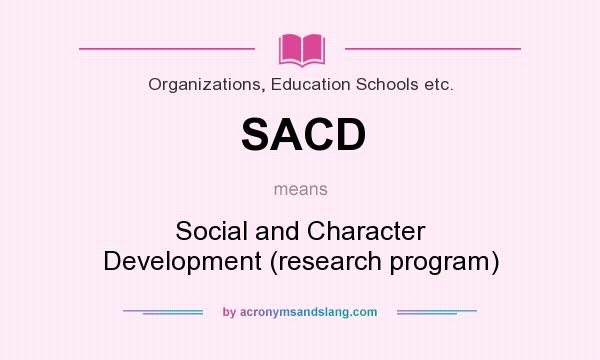 What does SACD mean? It stands for Social and Character Development (research program)