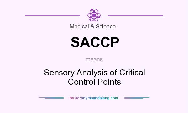 What does SACCP mean? It stands for Sensory Analysis of Critical Control Points
