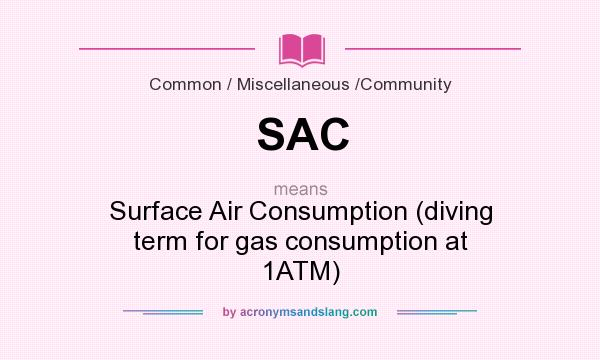 What does SAC mean? It stands for Surface Air Consumption (diving term for gas consumption at 1ATM)