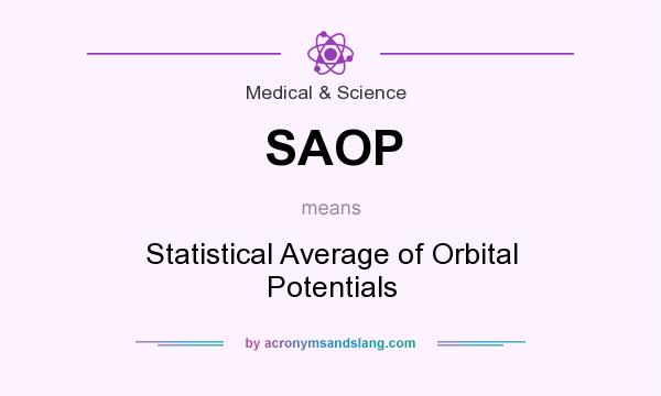What does SAOP mean? It stands for Statistical Average of Orbital Potentials