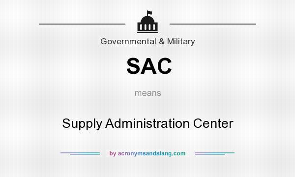 What does SAC mean? It stands for Supply Administration Center