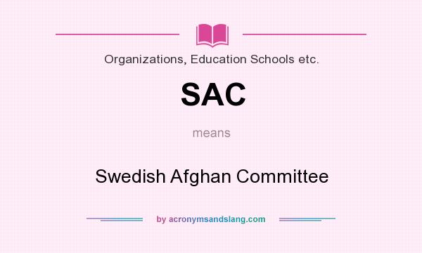 What does SAC mean? It stands for Swedish Afghan Committee