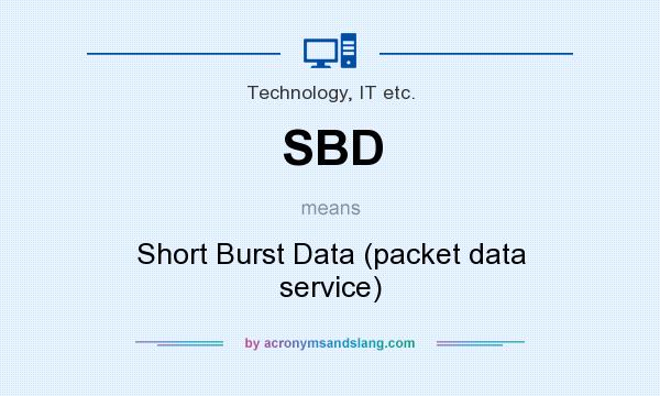 What does SBD mean? It stands for Short Burst Data (packet data service)