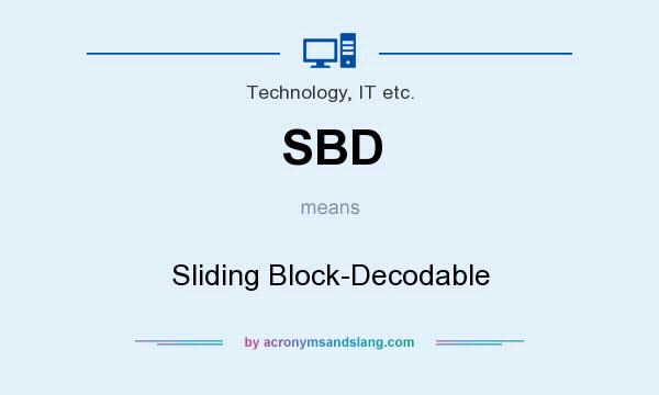 What does SBD mean? It stands for Sliding Block-Decodable
