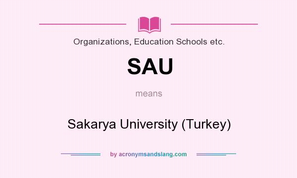 What does SAU mean? It stands for Sakarya University (Turkey)