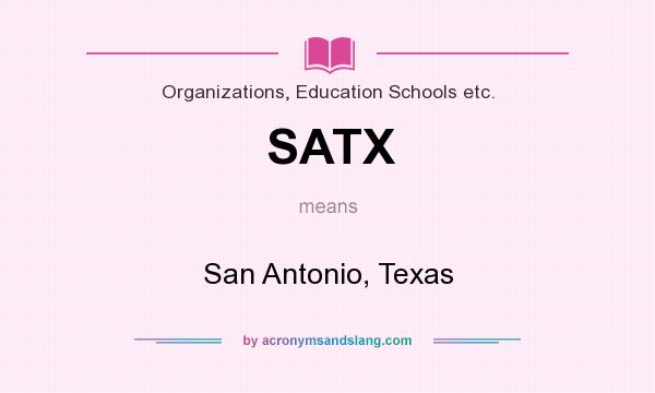 What does SATX mean? It stands for San Antonio, Texas
