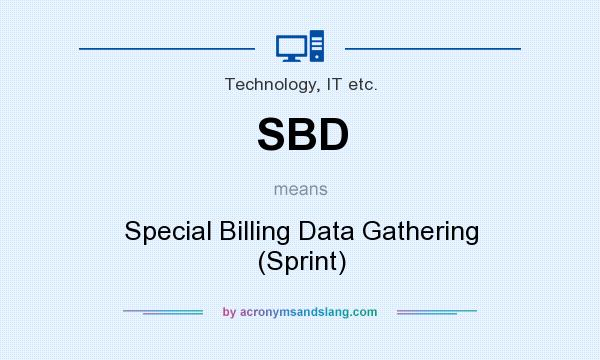 What does SBD mean? It stands for Special Billing Data Gathering (Sprint)