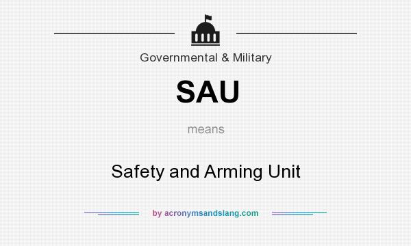What does SAU mean? It stands for Safety and Arming Unit