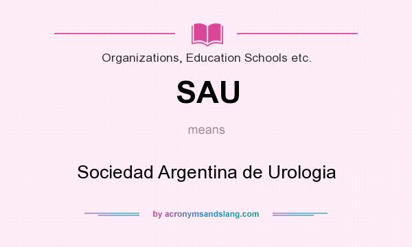 What does SAU mean? It stands for Sociedad Argentina de Urologia