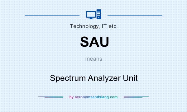 What does SAU mean? It stands for Spectrum Analyzer Unit