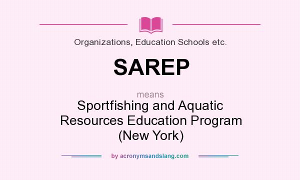 What does SAREP mean? It stands for Sportfishing and Aquatic Resources Education Program (New York)