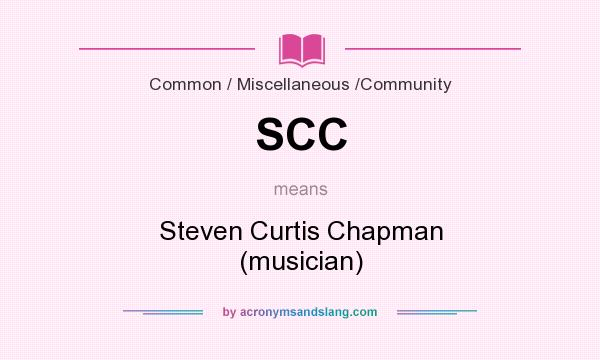 What does SCC mean? It stands for Steven Curtis Chapman (musician)