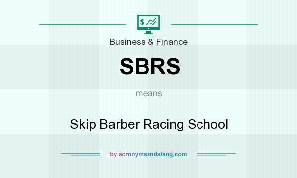 What does SBRS mean? It stands for Skip Barber Racing School