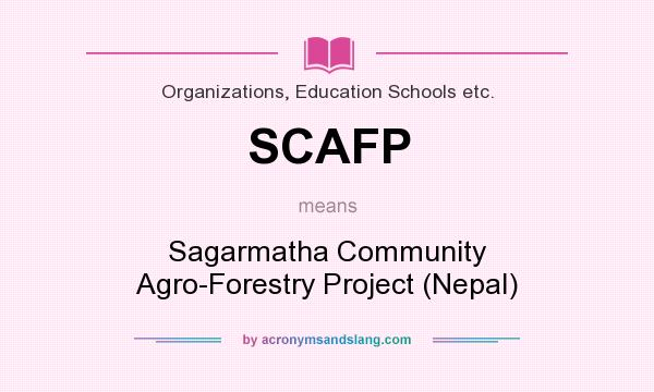 What does SCAFP mean? It stands for Sagarmatha Community Agro-Forestry Project (Nepal)