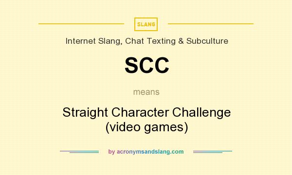 What does SCC mean? It stands for Straight Character Challenge (video games)