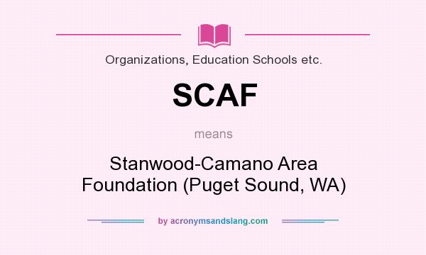 What does SCAF mean? It stands for Stanwood-Camano Area Foundation (Puget Sound, WA)